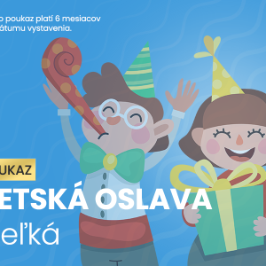 POUKAZ | Veľká detská oslava